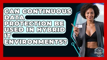 Can Continuous Data Protection Be Used In Hybrid IT Environments? - SecurityFirstCorp.com
