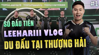 DU ĐẤU TẠI THƯỢNG HẢI | LEEHARIII VLOG TẬP 1