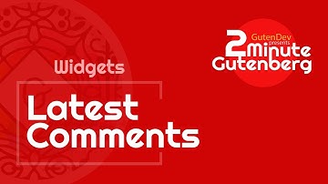 2 Minute Gutenberg - Widget Blocks - Latest Comments -  WordPress 5.0