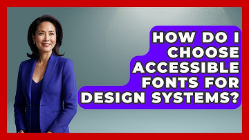 How Do I Choose Accessible Fonts For Design Systems? - Graphic Design Nerd