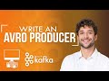 Write a Kafka Avro Producer Tutorial