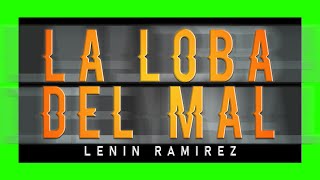 La Loba Del Mal - Lenin Ramirez - American Serb Hall - TC FILMS 2022