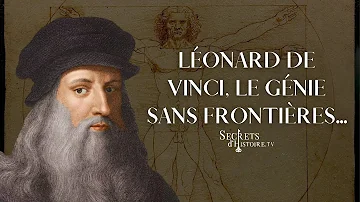 Pourquoi Léonard de Vinci est devenu célèbre ?