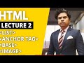 HTML Lecture 2: Lists, Anchorage,Base, Arrangements Heading&amp; Image Explained | Learn HTML in Hindi