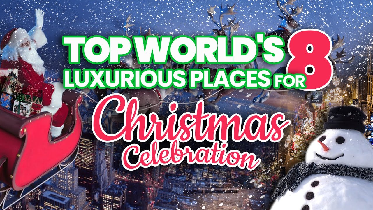 Top 8 Luxury Places in the World For Christmas Celebration!! YouTube