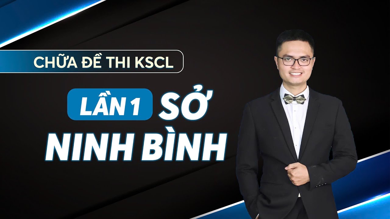 Chữa đề thi KSCL Sở Ninh Bình