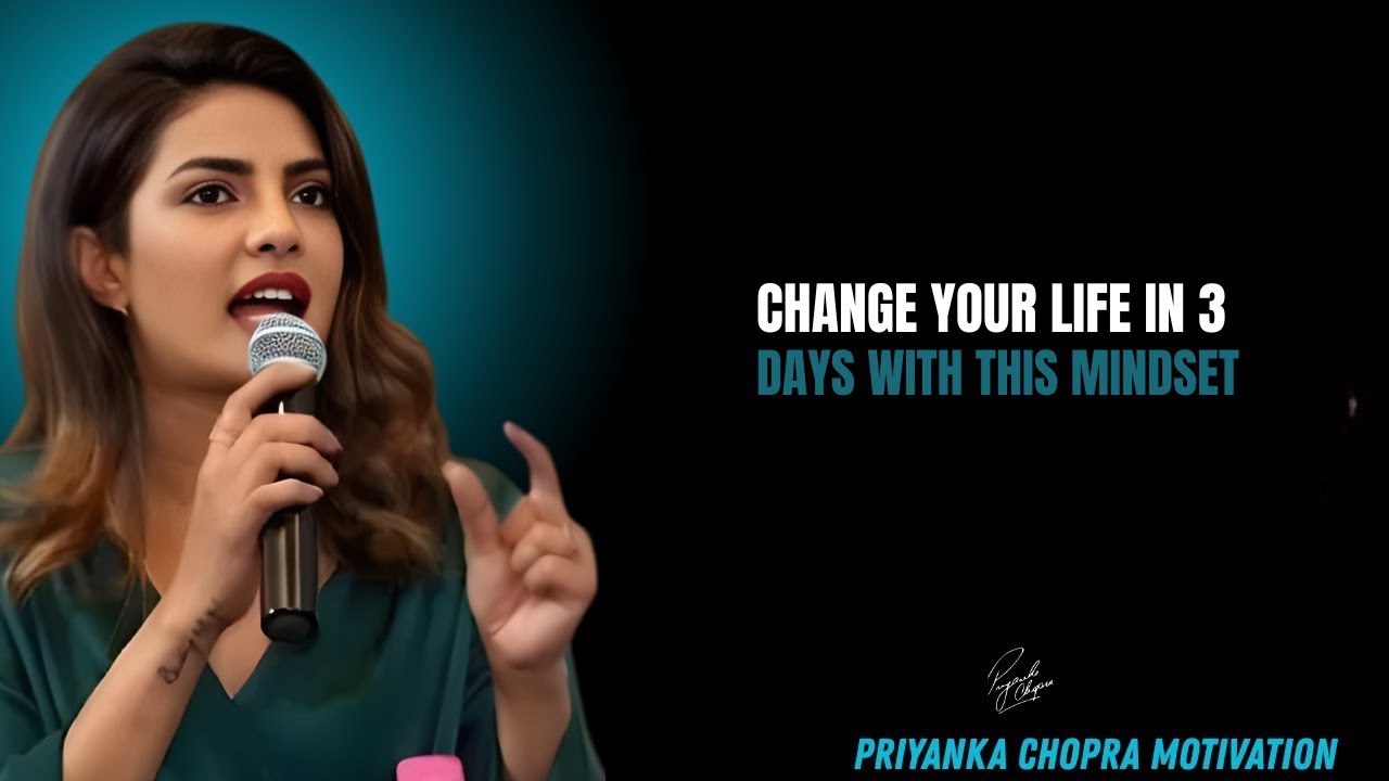 Change Your Life in 3 Days with This Mindset | PRIYANKA CHOPRA
