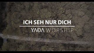 Video thumbnail of "Ich seh nur dich (Official Music Video) - YADA Worship"