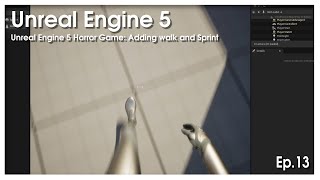 Unreal Engine 5 Horror Game: Adding walk and Sprint Ep.13