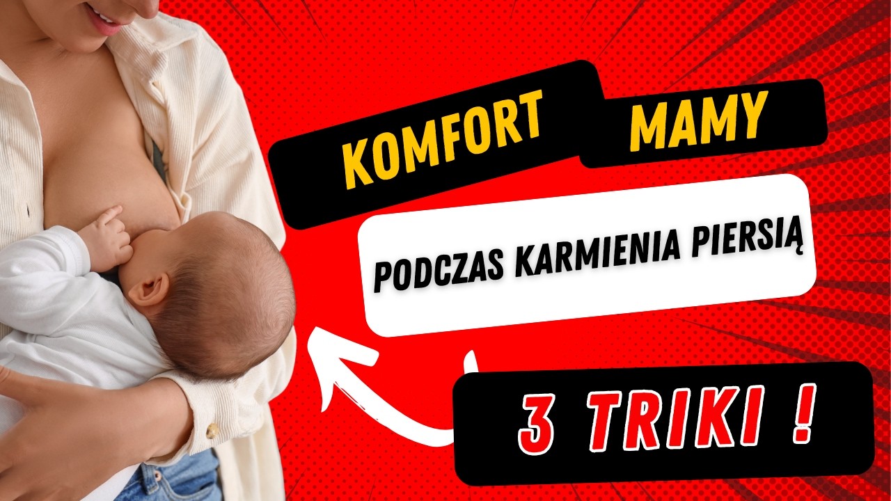 Jak osiągnąć komfort podczas karmienia piersią?
