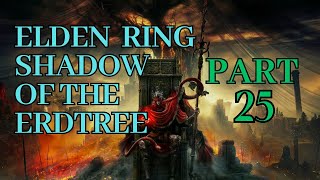 Lets Play Elden Ring Shadow of the Erdtree DLC Part 25