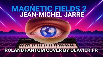 JM JARRE - MAGNETIC FIELDS 2 (Roland Fantom Cover by Olavier)