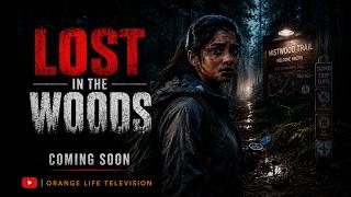 LOST IN THE WOODS || EPISODE 1 TRAILER || ORANGE LIFE TELEVISION