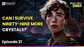 Episode 21 | Can I Survive Ninety‑Nine More Crystals | Weakest Beast Tamer | Pocket FM