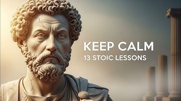 13 Lessons from Marcus Aurelius to Keep Calm - STOIC PHILOSOPHY