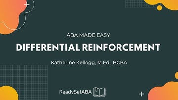 ABA Made Easy: Differential Reinforcement DRA DRO DRI DRD DRL DRH