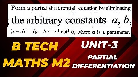 Form a Partial Differential Equation by eliminating arbitrary constants@maths naresh eclass