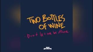 Dead Bachelors - Two Bottles of Wine (Don’t Let Me Be Alone) [Ballad Version]