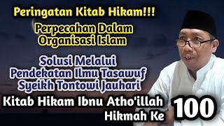 Gus Qoyyum:Hikam Ibnu Atho'illah Hikmah ke 100, Peringatan Kitab Hikam Perpecahan Organisasi Islam