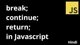 #13 break, continue and return keywords in Javascript | Hindi | The Indian Dev