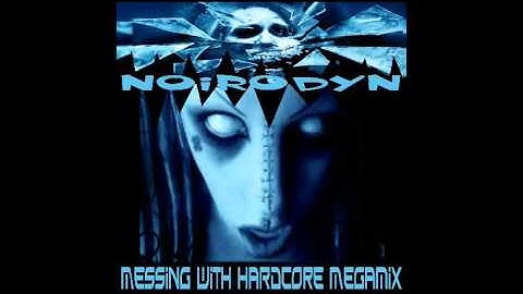 Noirodyn Messing With Hardcore Megamix (NRX - 0404)