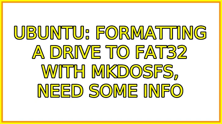 Ubuntu: formatting a drive to FAT32 with mkdosfs, need some info