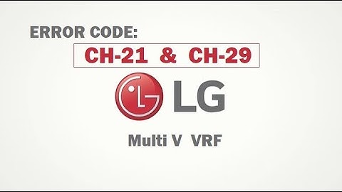 LG Multi-V Error Code CH21, & CH- 29