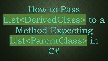 How to Pass List DerivedClass  to a Method Expecting List ParentClass  in C#