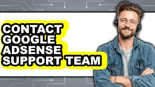 How to Contact Google Adsense Support Team (full Guide)