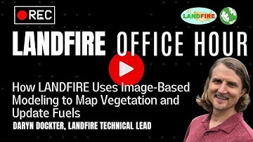 How LANDFIRE Uses Image-Based Modeling to Map Vegetation & Update Fuels | LANDFIRE Office Hour