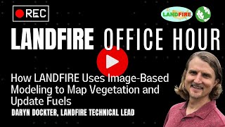 How LANDFIRE Uses Image-Based Modeling to Map Vegetation & Update Fuels | LANDFIRE Office Hour