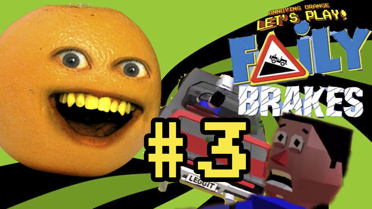  Annoying  Orange  Plays Faily Brakes 3  YouTube