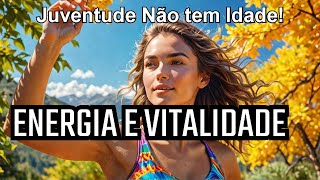 Juventude Sem Idade - Motivação e Desenvolvimento Pessoal para Viver com Energia e Vitalidade
