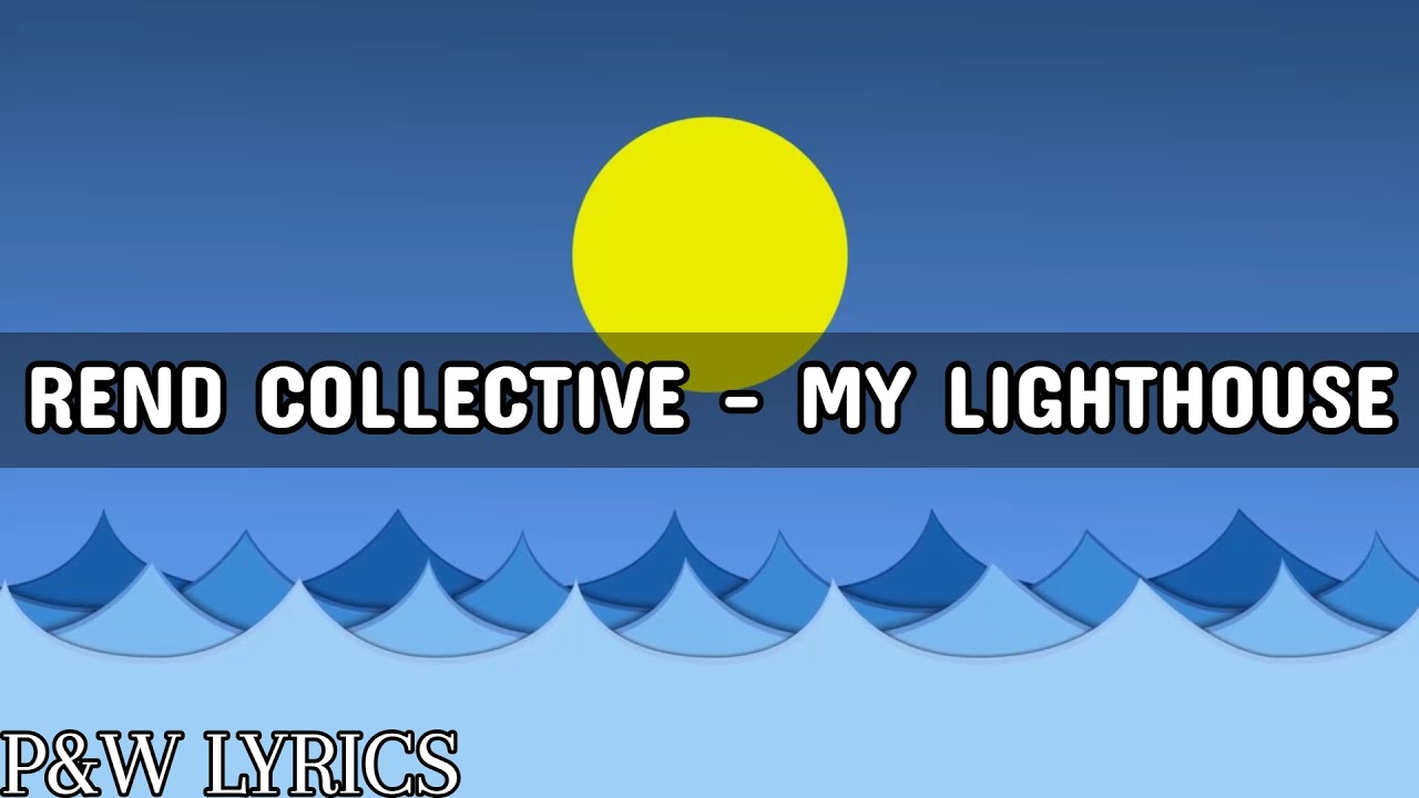 Rend Collective My Lighthouse (Lyric Video) YouTube