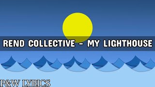 Rend Collective - My Lighthouse (Lyric Video)