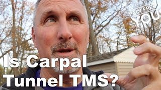 Is Carpal Tunnel TMS?