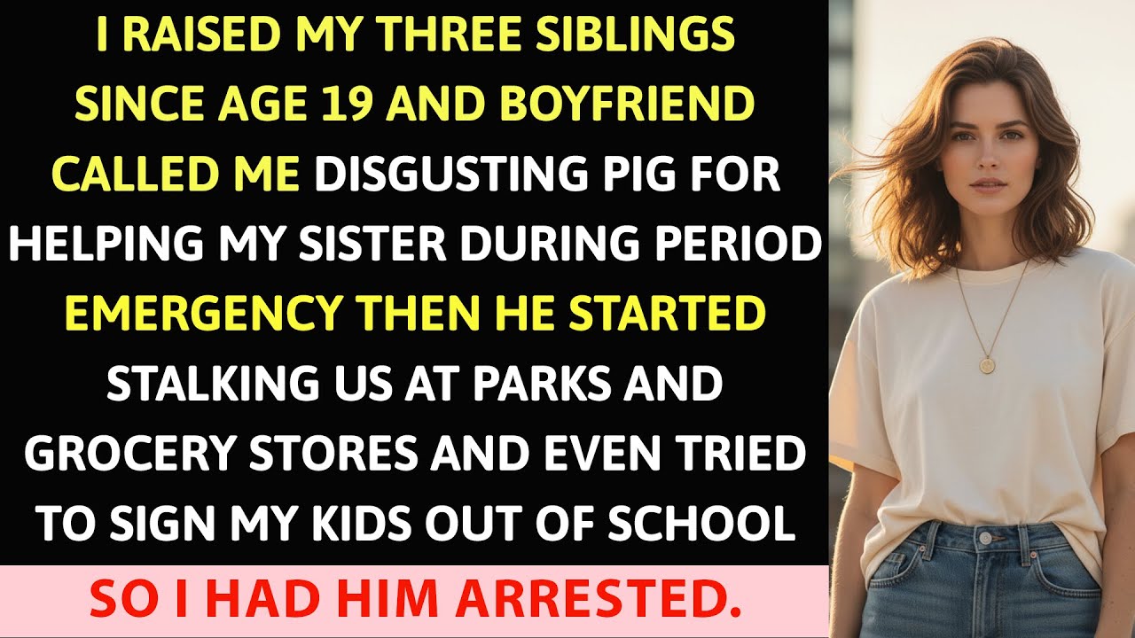 I Raised My Three Siblings Since Age 19 and My Boyfriend Called Me a Disgusting Pig for Helping My…