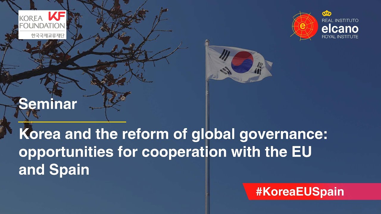 Korea and the reform of global governance: opportunities for cooperation with the EU and Spain