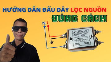 LỌC NGUỒN (NOISE FILTER) - Hướng dẫn cách đấu lọc nguồn 1 pha đúng cách