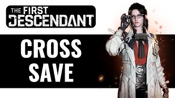 The First Descendant How To Cross Save - Full Guide (2024)