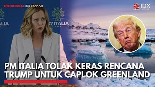 PM Italia Tolak Keras Rencana Trump untuk Caplok Greenland | IDXC UPDATE