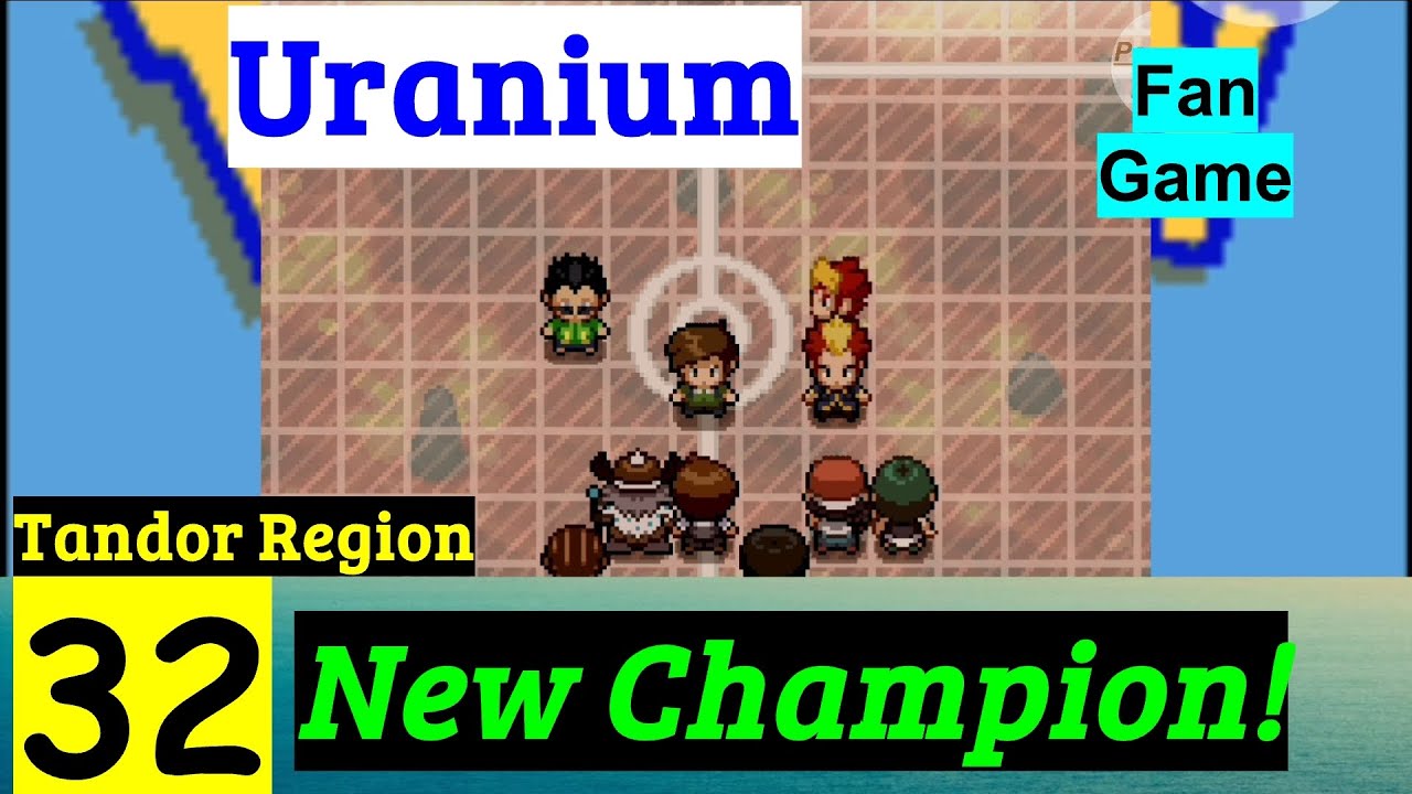 Pokemon Uranium Part 32 New Champion Of Tandor Region | Fan Game