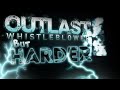 OUTLAST WHISTLEBLOWER BUT HARDER!