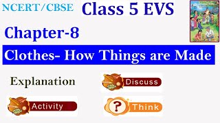 NCERT Class 5 EVS Chapter 8 Clothes - How Things are Made Explanation