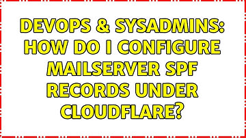 DevOps & SysAdmins: How do I configure mailserver SPF records under CloudFlare?