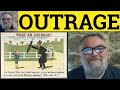 🔵 Outrage Meaning - Outrageous Examples - Outrage Defined Outrage - Outraged Outrageous Outrageously