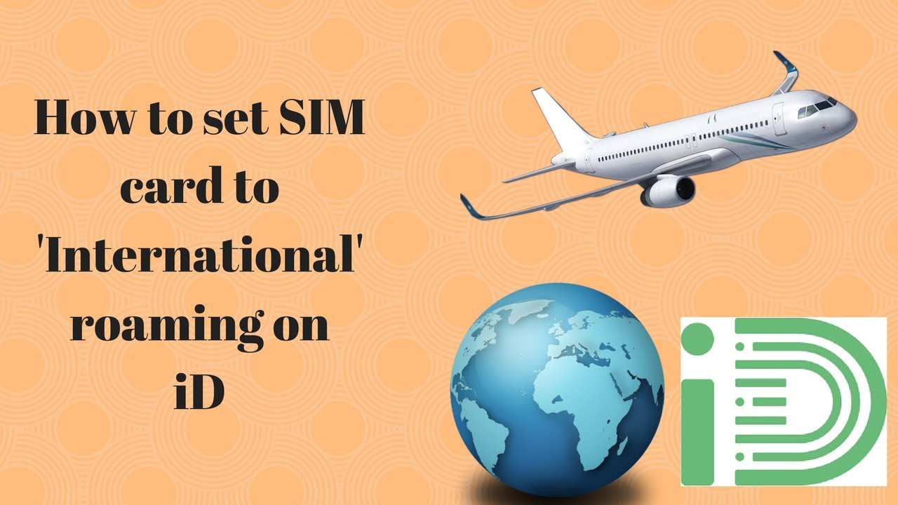 How To Change Roaming Settings To International On An Id Sim Card