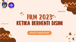 FILM - KETIKA BERHENTI DISINI (2023)