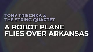 Tony Trischka & The String Quartet - A Robot Plane Flies Over Arkansas (Official Audio)