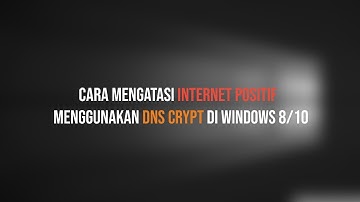 Cara Mengatasi Internet Positif dengan DNSCrypt di Windows 7/8/10